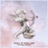 Will It Kill Me - Single