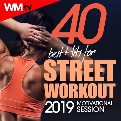40 Best Hits For Street Workout 2019 Motivational Session (40 Unmixed Compilation for Fitness & Workout 128 - 150 Bpm - Ideal for Motivational, Weight Training, Gym)