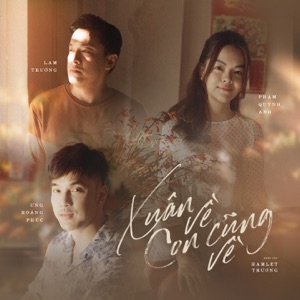 Xuân Về Con Cũng Về (feat. Ưng Hoàng Phúc & Phạm Quỳnh Anh) - Single
