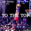 To the Top (feat. J. Tubbs, DJ Ray BLK & Pike) - Single