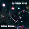 So You Are A Star