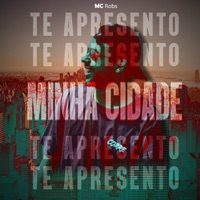 Te Apresento Minha Cidade - Single - Mc Robs