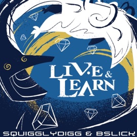 Live & Learn SquigglyDigg & Bslick