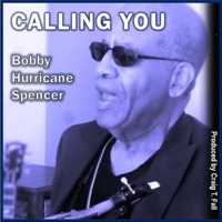Calling You - Single - Bobby Hurricane Spencer