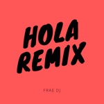 Frae DJ - Hola - Remix