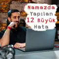 Namazda Yapılan 12 Büyük Hata