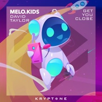 Get You Close (feat. David Taylor) - Single - Melo.Kids