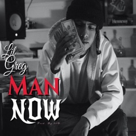 Man Now Lil Greg