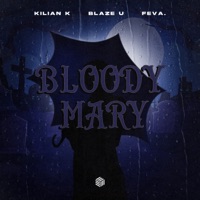 Bloody Mary - Single - Kilian K, Blaze U & feva.