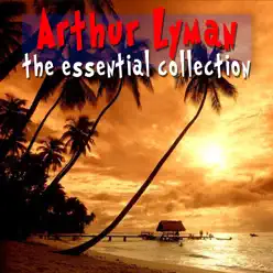 The Essential Collection - Arthur Lyman The Essential Collection - Arthur Lyman