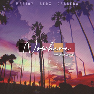 Nowhere (feat. Redx & Cabrera) - Single