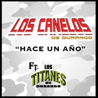 Hace un Año (feat. Los Titanes de Durango) - Los Canelos de Durango