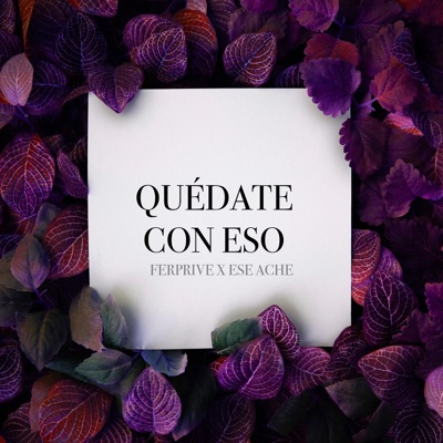 Quédate con Eso (feat. Ese Ache) - Single