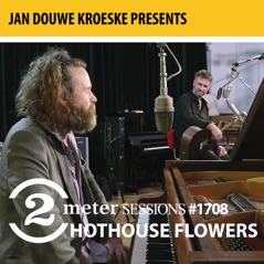 Jan Douwe Kroeske presents: 2 Meter Sessions #1708 - Hothouse Flowers - EP