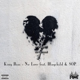 No Love (feat. Blaqchild & 80p) King Bias