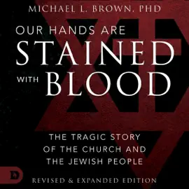 Our Hands Are Stained with Blood: The Tragic Story of the Church and the Jewish People (Unabridged)
