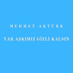 Yar Aşkımız Gizli Kalsın