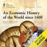 An Economic History of the World since 1400 - Donald J. Harreld & The Great Courses