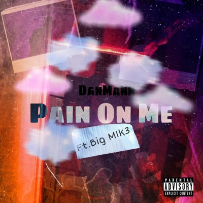 Pain on Me (feat. Big M1k3) - Single