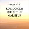 L'amour de Dieu et le malheur - Simone Weil