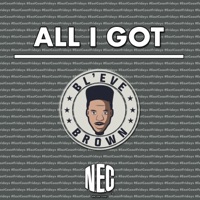 All I Got - Single - BL'EVE Brown