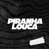 Piranha Louca (feat. Itamar Mc) - Single