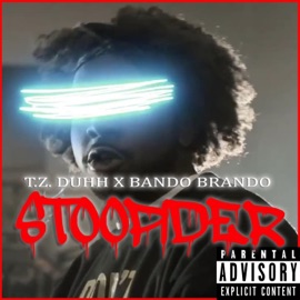 Stoopider (feat. Bando Brando) T.Z. DUHH
