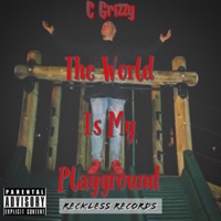 The World Is My Playground - EP - C Grizzy