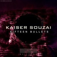 Fifteen Bullets (DJ Mix) - Kaiser Souzai & Ballroom Black