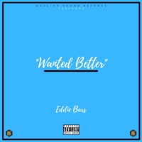 Wanted Better - Single - Eddie Bars
