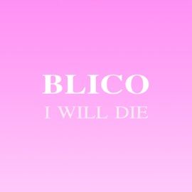 I Will Die Blico