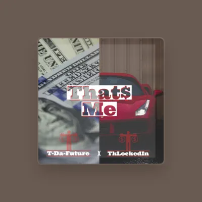 Listen to T-Da-Future, watch music videos, read bio, see tour dates & more!