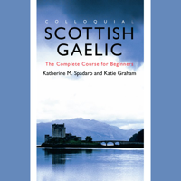 Colloquial Scottish Gaelic: The Complete Course for Beginners