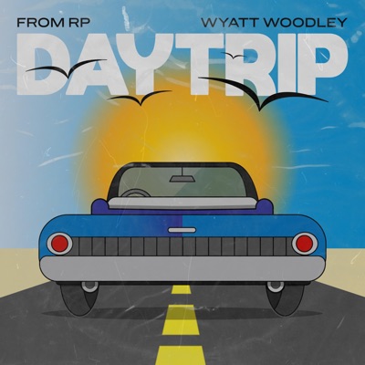 Daytrip (feat. Wyatt Woodley) - Single