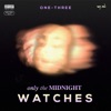 Only the Midnight Watches
