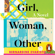 Bernardine Evaristo - Girl, Woman, Other