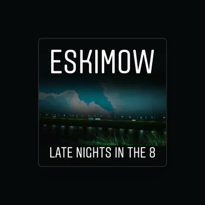 Escucha a Eskimow, mira videos musicales, lee su biografía, consulta las fechas de las gira y más.