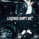 Legends Don t Die Single