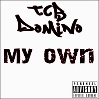 My Own - Single - TCB Domino