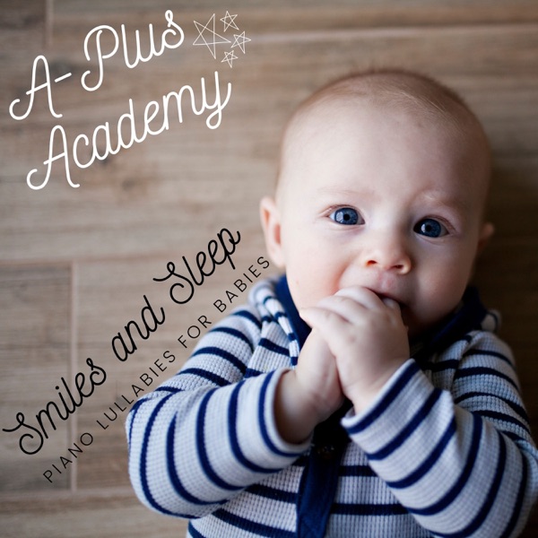 Smiles and Sleep - Piano Lullabies for Babies