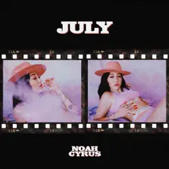 July - Single - Noah Cyrus July - Single - Noah Cyrus