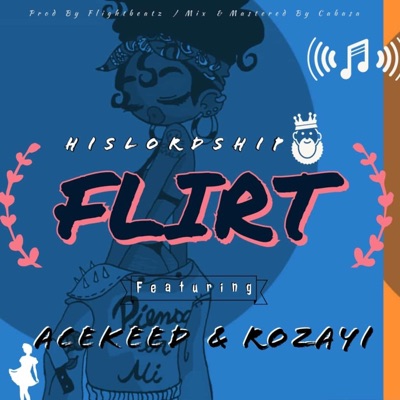 Flirt (feat. Acekeed & Rozayi) - Single