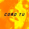 Como Tu - Single