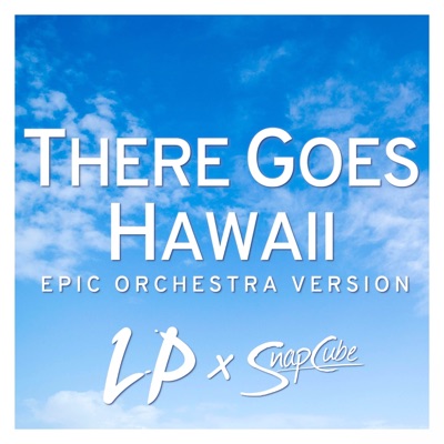 There Goes Hawaii (Epic Orchestra Version) [feat. SnapCube] - Single