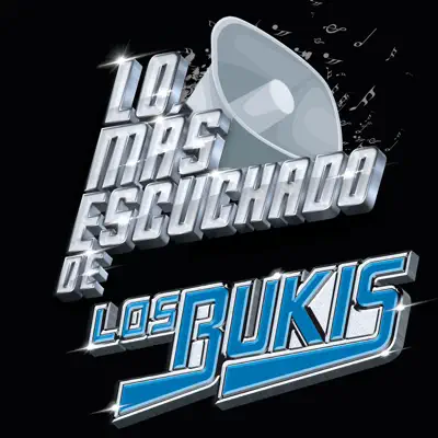 Lo Más Escuchado De - Los Bukis Lo Más Escuchado De - Los Bukis