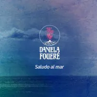 Saludo al Mar — Daniela Foueré