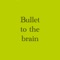 Bullet to the Brain artwork