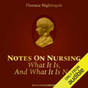 Notes on Nursing: What It Is, and What It Is Not (Unabridged) - Florence Nightingale