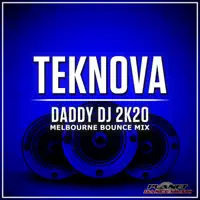 Daddy DJ 2K20 (Melbourne Bounce Mix) — Teknova