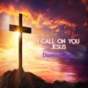 I Call on You Jesus - Single